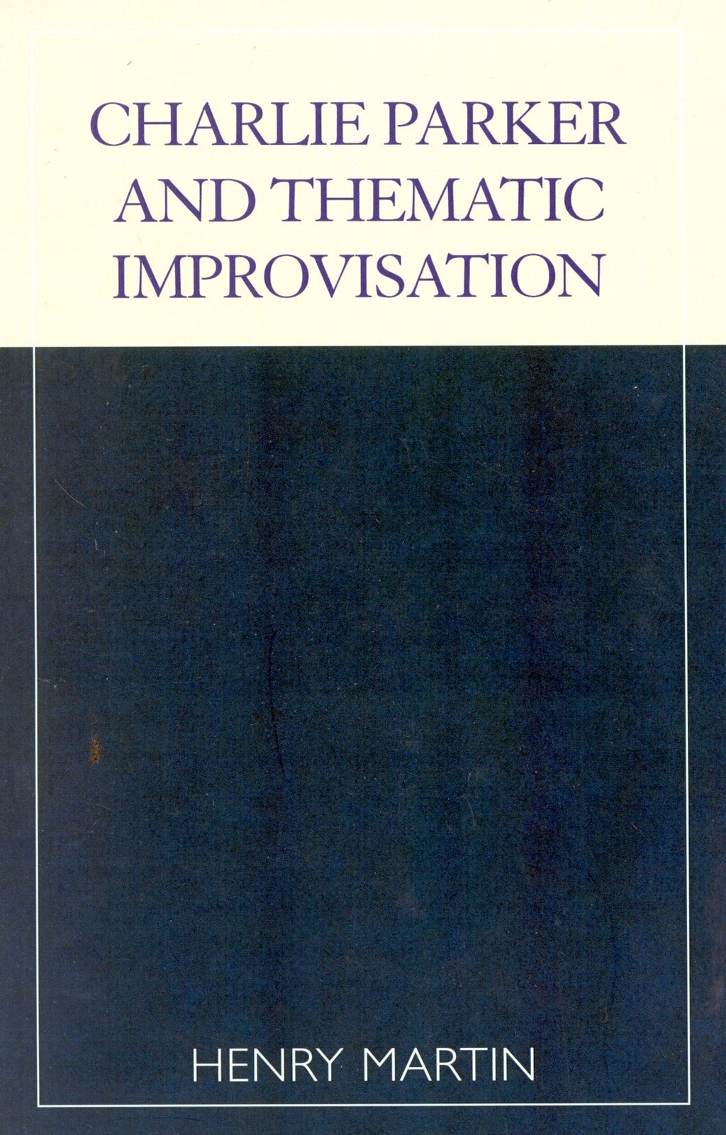 Charlie Parker and Thematic Improvisation – paperback Martin, Henry