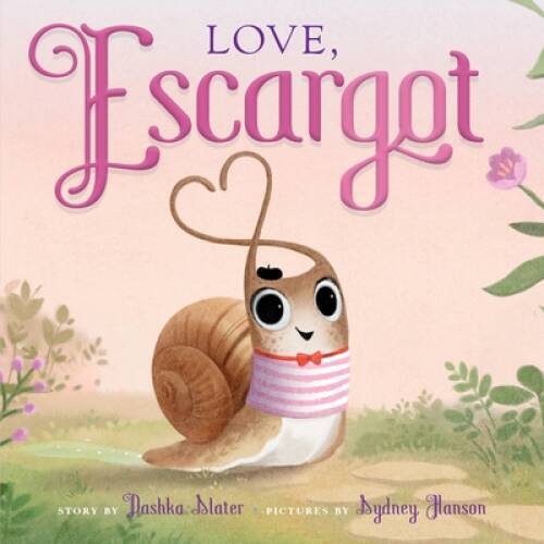 Love, Escargot – Board book By Slater, Dashka – GOOD