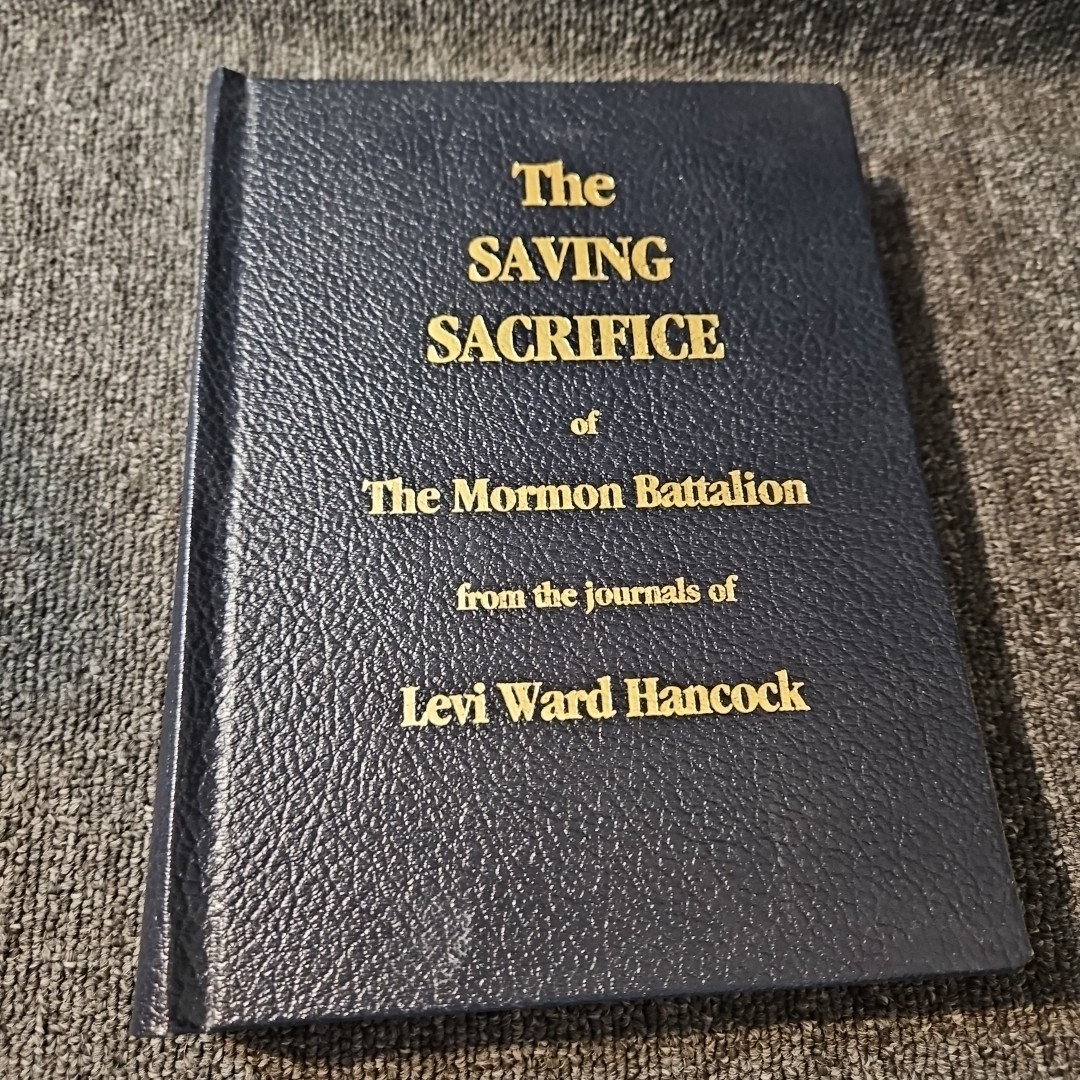The saving sacrifice of the Mormon Battalion, from the journals of Levi