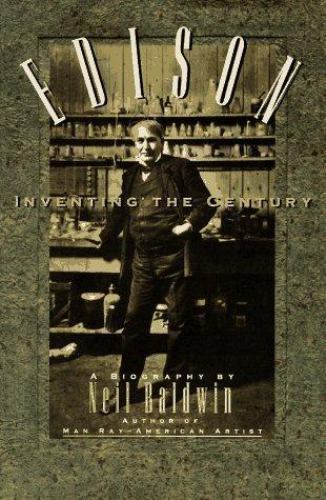 Edison : Inventing the Century by Neil Baldwin (1995, Hardcover)