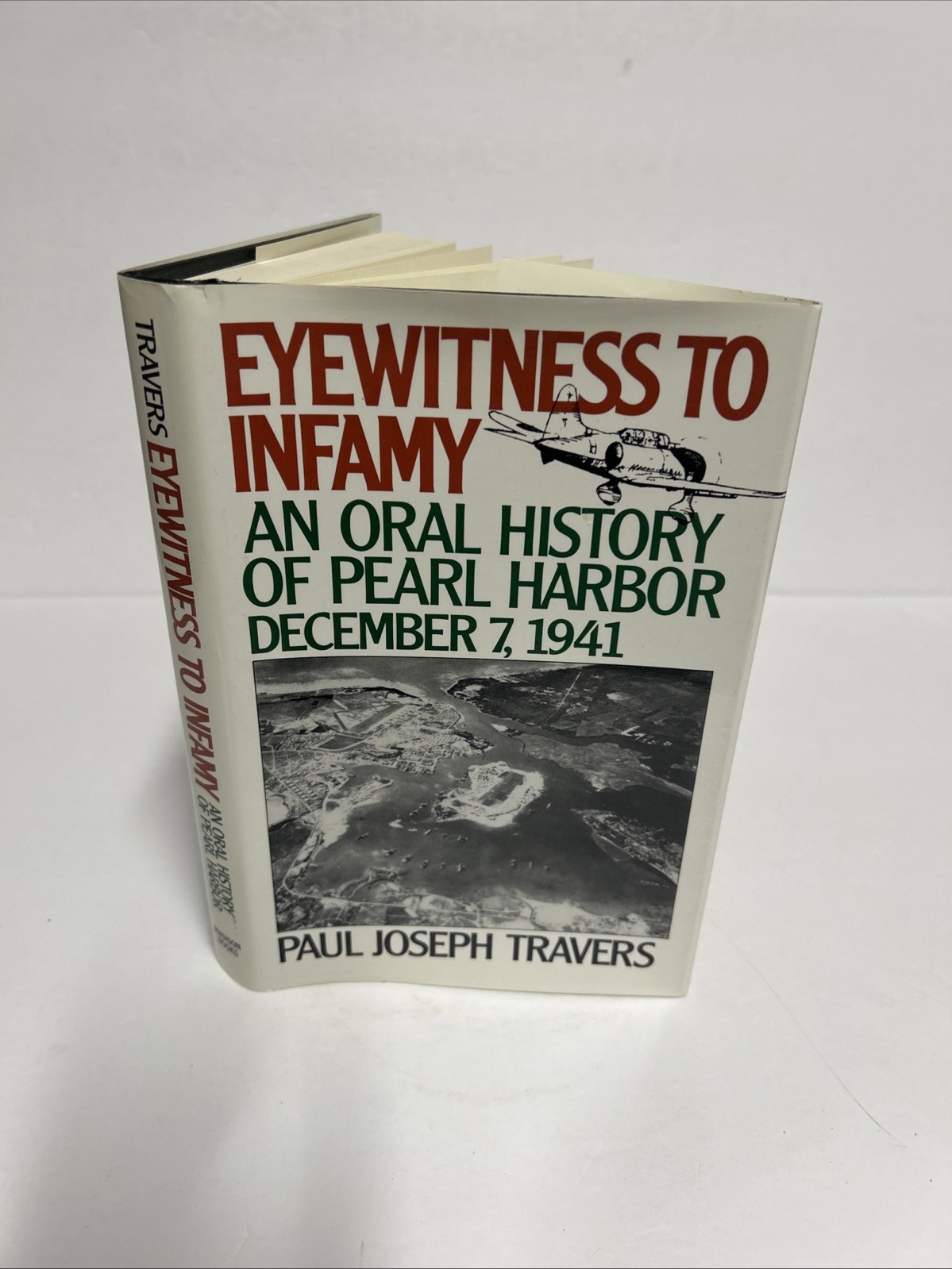 SIGNED Eyewitness To Infamy An Oral History Of Pear Harbor Paul Joseph Travers