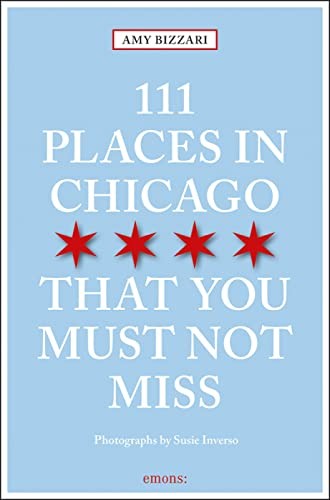111 Places in Chicago That You Must Not Miss Revised & Updated