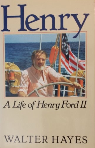 Henry: A Life of Henry Ford II, Hayes, Walter