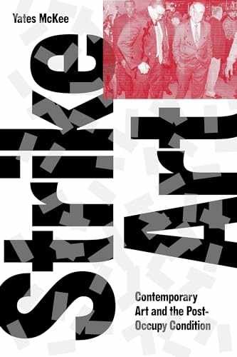 Strike Art: Contemporary Art and the – Paperback, by McKee Yates – Very Good