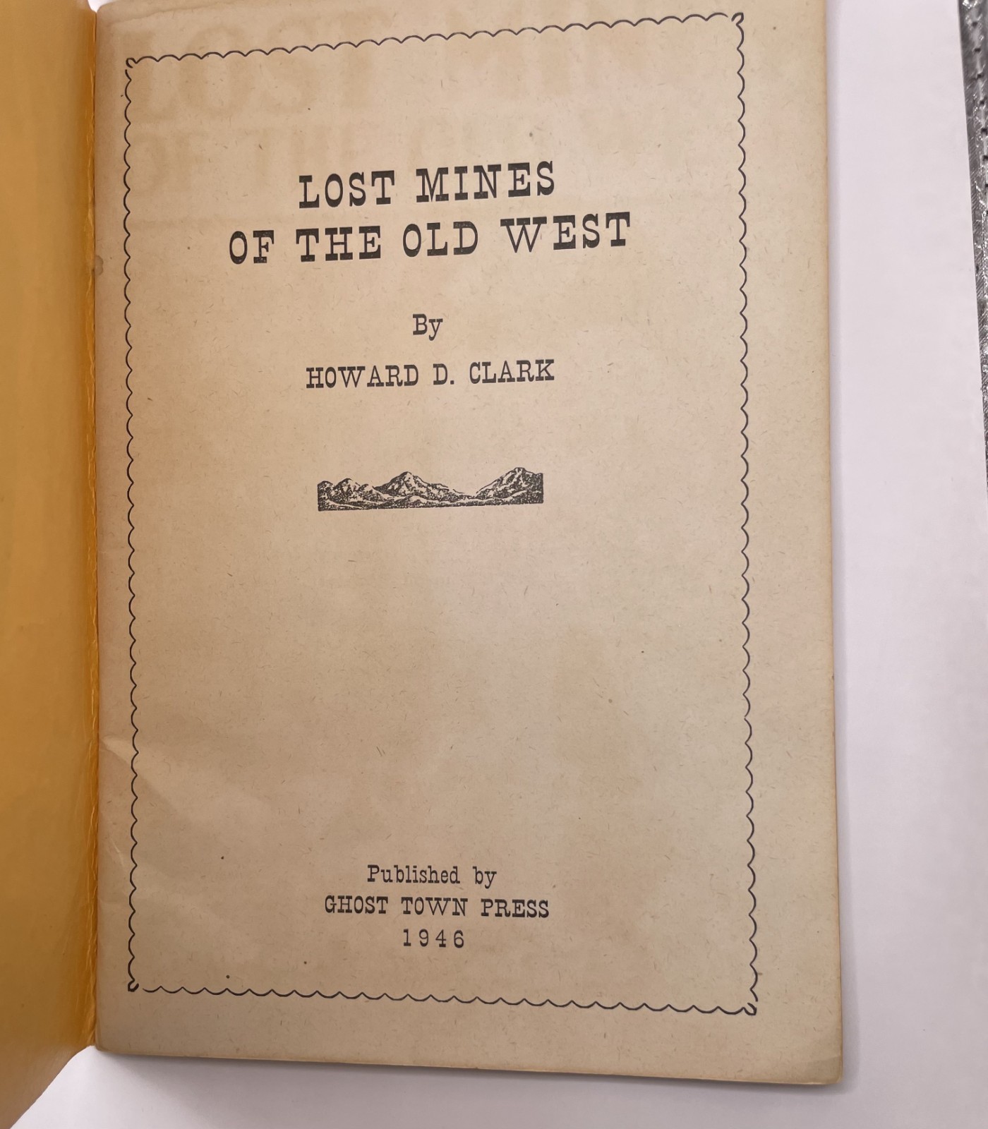 Lost Mines of the Old West Howard D Clark, 1st ed. 1946 Signed Ray Hetherington