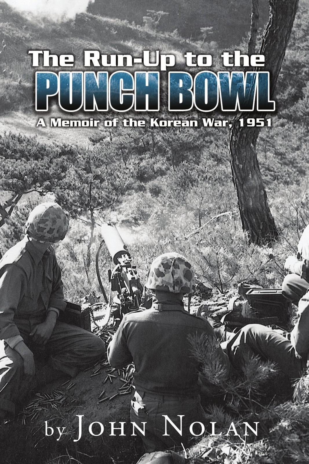 The Run-Up to the Punch Bowl: A Memoir of the Korean War, 1951