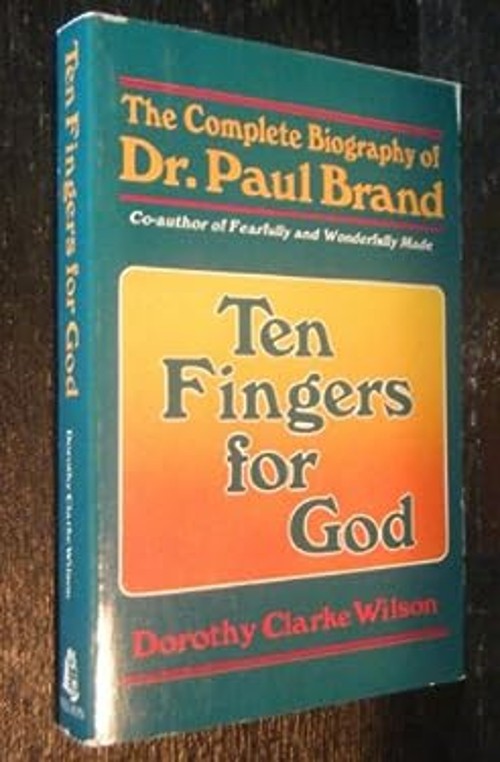 Ten Fingers for God : The Complete Biography of Dr. Paul Brand Pa