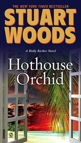 Hothouse Orchid (Holly Barker) – Paperback By Woods, Stuart – GOOD