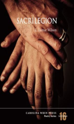 Sacrilegion (The Carolina Wren Press Poetry Series, 16), Wilson, L. Lamar Book