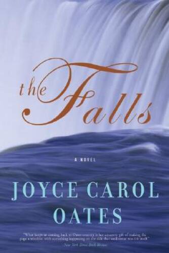 The Falls: A Novel – Hardcover By Oates, Joyce Carol – VERY GOOD