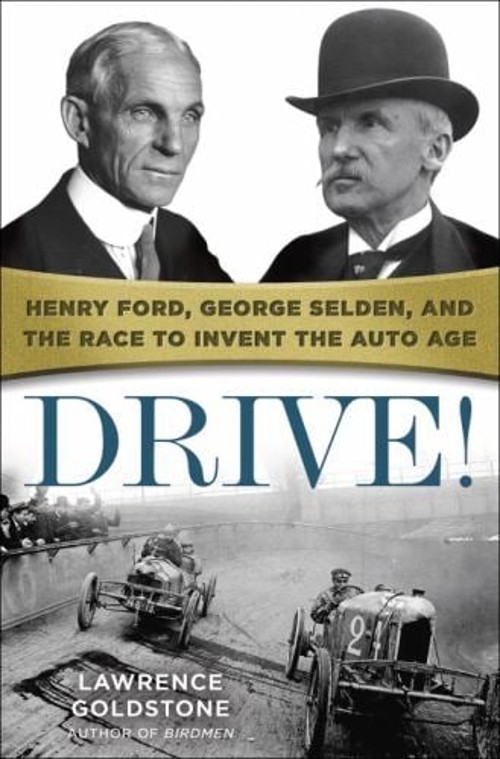 Drive! : Henry Ford, George Selden, and the Race to Invent the Au