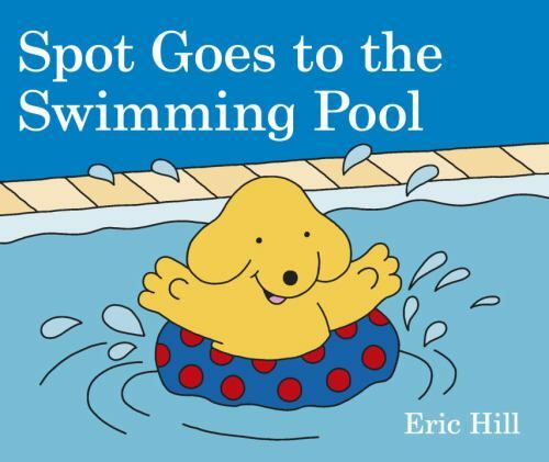 Spot Goes to the Swimming Pool – 9780241327081, board book, Eric Hill