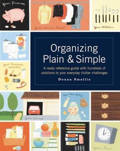 Organizing Plain and Simple: A Ready Reference Guide With Hundreds Of Sol – GOOD
