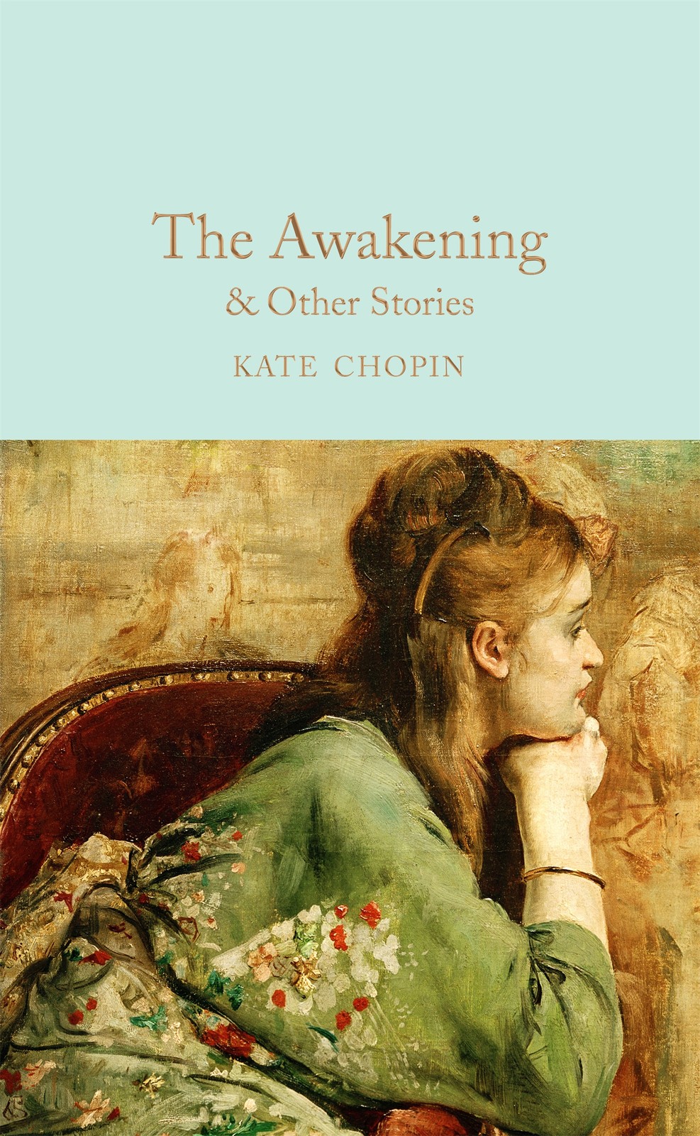 The Awakening: and Other Stories (Macmillian Collector’s Library) [Hardcover]