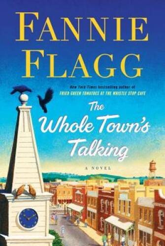 The Whole Town’s Talking: A Novel – Hardcover By Flagg, Fannie – GOOD