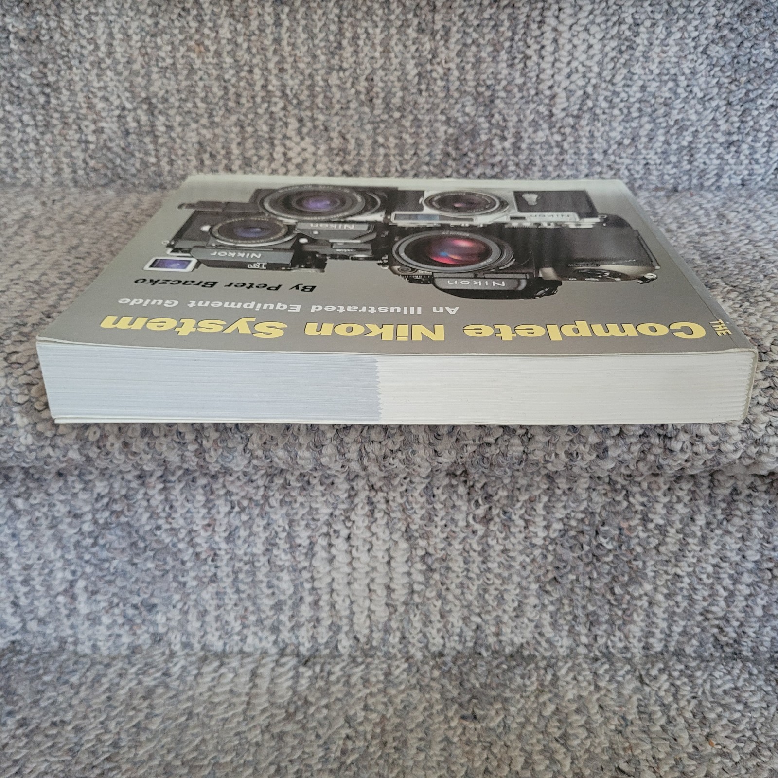 The COMPLETE NIKON SYSTEM Illustrated Equipment Guide by Peter Braczko