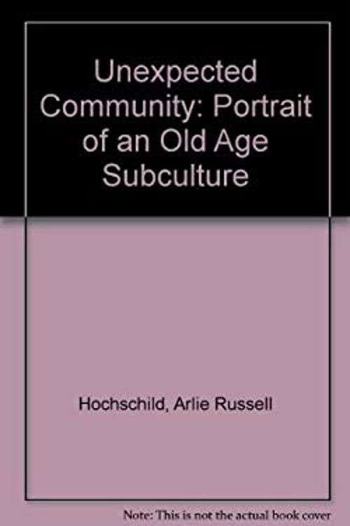 The Unexpected Community : Portrait of an Old Age Subculture Arli