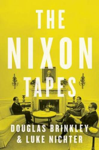 The Nixon Tapes: 1971-1972 – Hardcover By Brinkley, Douglas – VERY GOOD