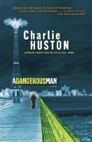 A Dangerous Man: A Novel – Paperback By Huston, Charlie – GOOD