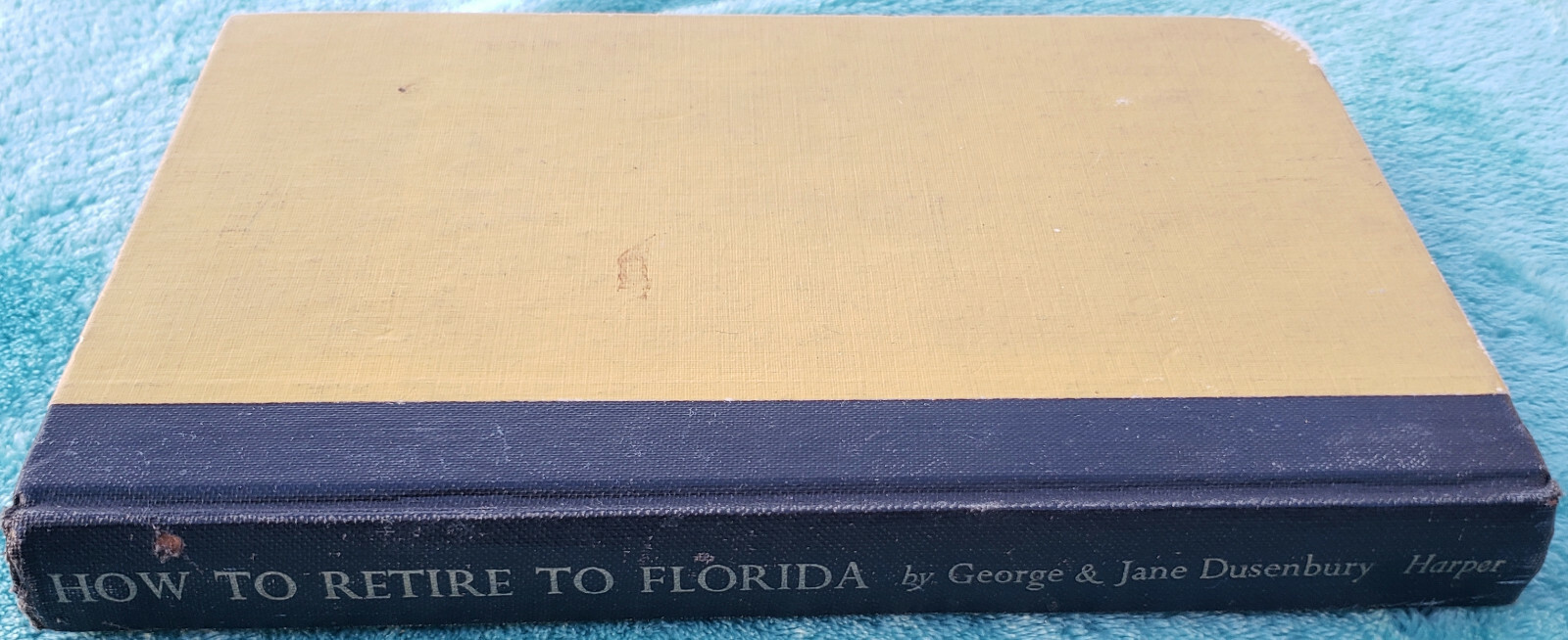 How To Retire To Florida By George & Jane Dusenbury – 1954 Hardcover 252 Pages