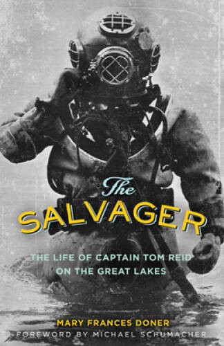 The Salvager: The Life of Captain Tom Reid on the Great Lakes (Fesler-Lam – GOOD