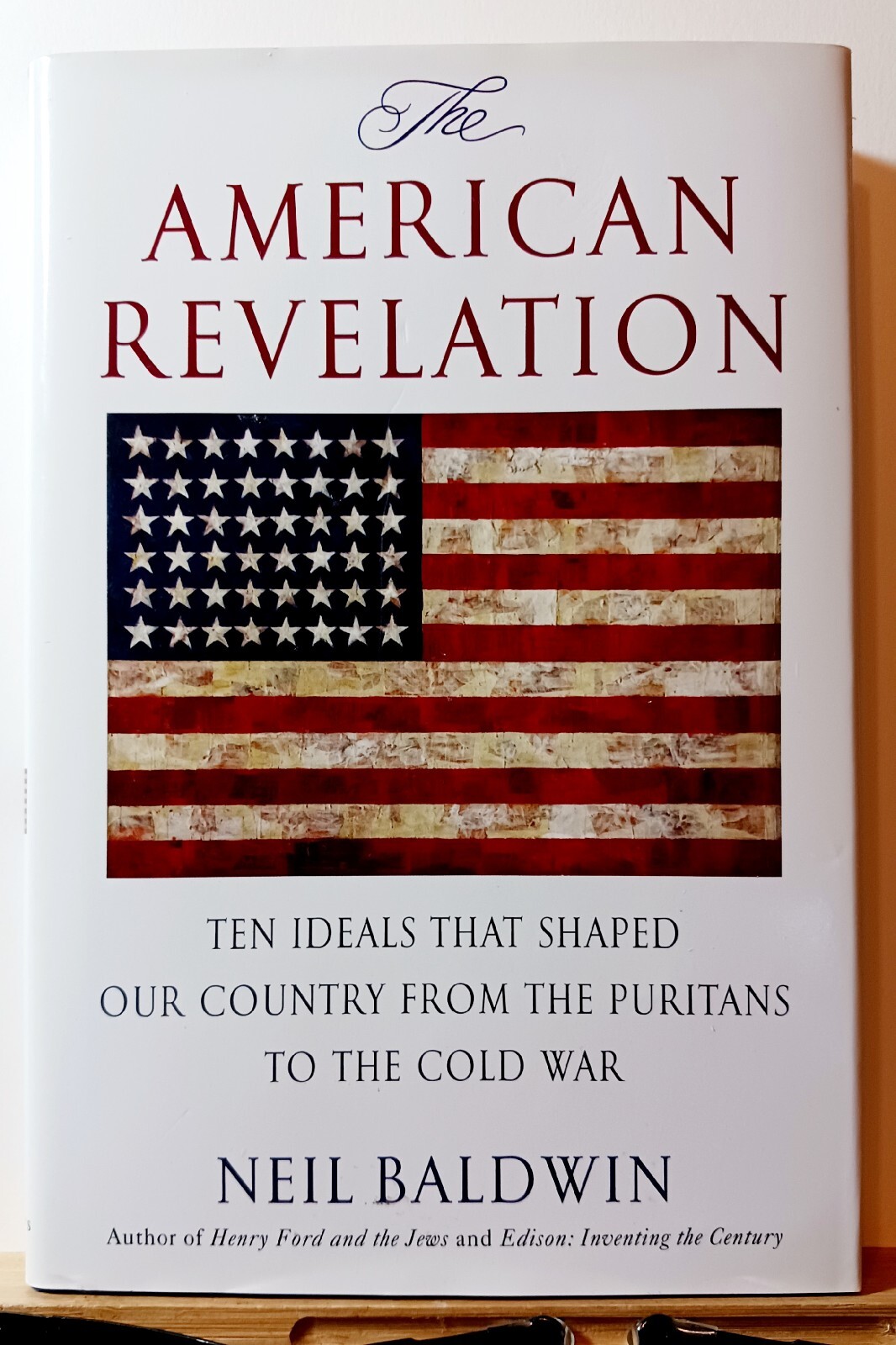 The American Revelation: Ten Ideals That Shaped Our Country from the Puritans…