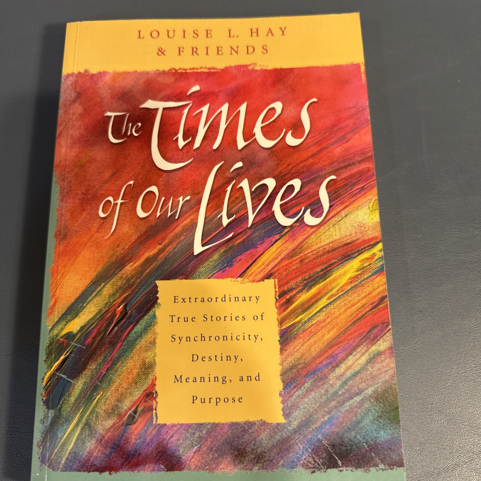 The Times of Our Lives Extraordinary True Stories by Louise L Hay & Friends Book