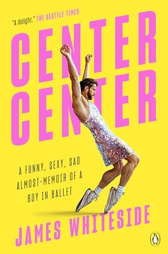 Center Center: A Funny, Sexy, Sad A…, James Whiteside