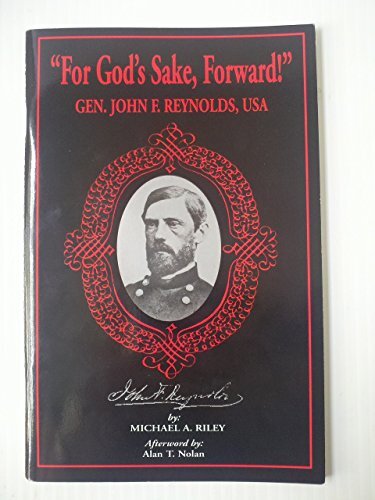 For God’s Sake, Forward! General John F. Reynolds, USA (Farnswor