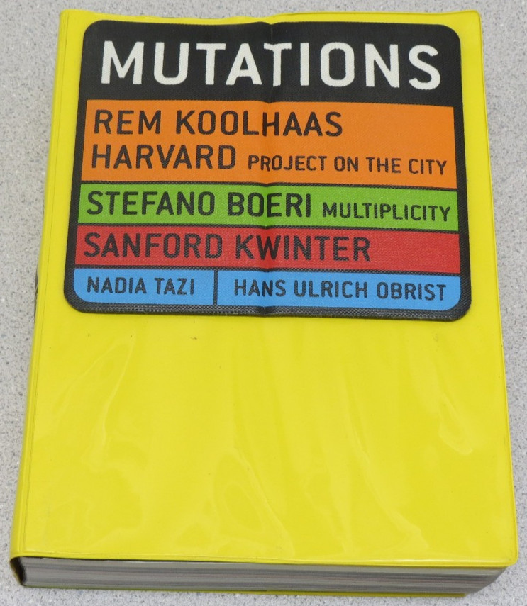 Mutations by Rem Koolhaas – Harvard – Boeri – Kwinter – Tazi – Obrist