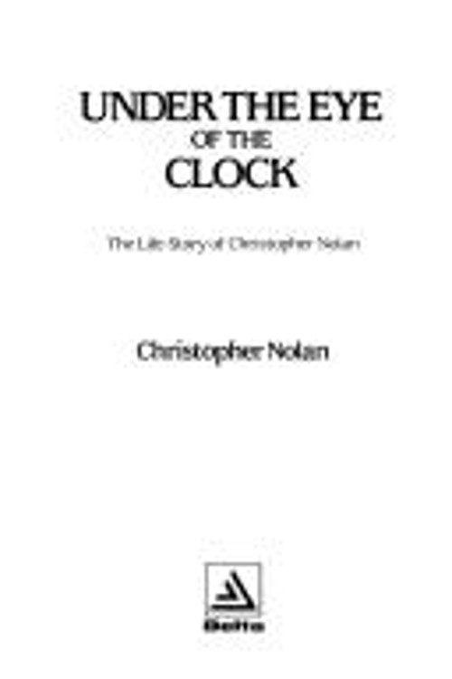 Under the Eye of the Clock : The Life Story of Christopher Nolan
