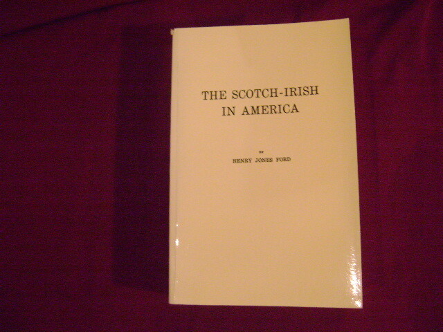 Ford, Henry Jones. The Scotch-Irish in America. 1992. Important reference work.