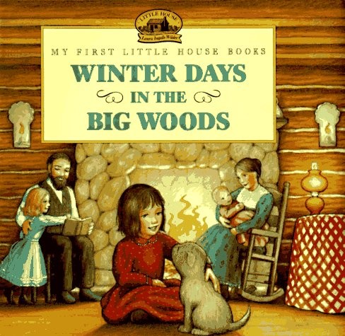Winter Days in the Big Woods: Adapted from the Little House Books by Laura I…