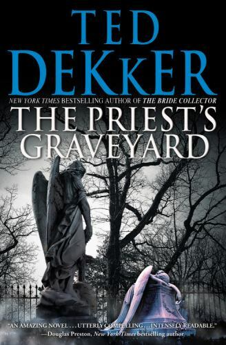 The Priest’s Graveyard – hardcover, Ted Dekker, 9781599953342