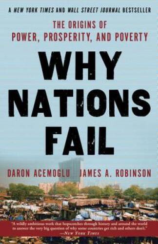 Why Nations Fail: The Origins of Power, Prosperity, and Poverty – GOOD