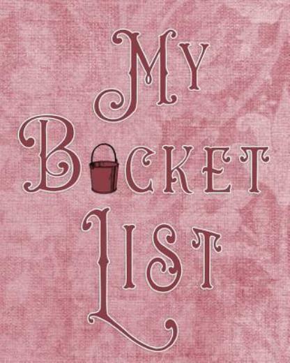 My Bucket List: Adventures – Dreams – Wishes- 136 Pages- 8X10 – Dust