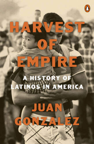 Harvest of Empire: A History of Latinos in America: Second Revised and Up – GOOD