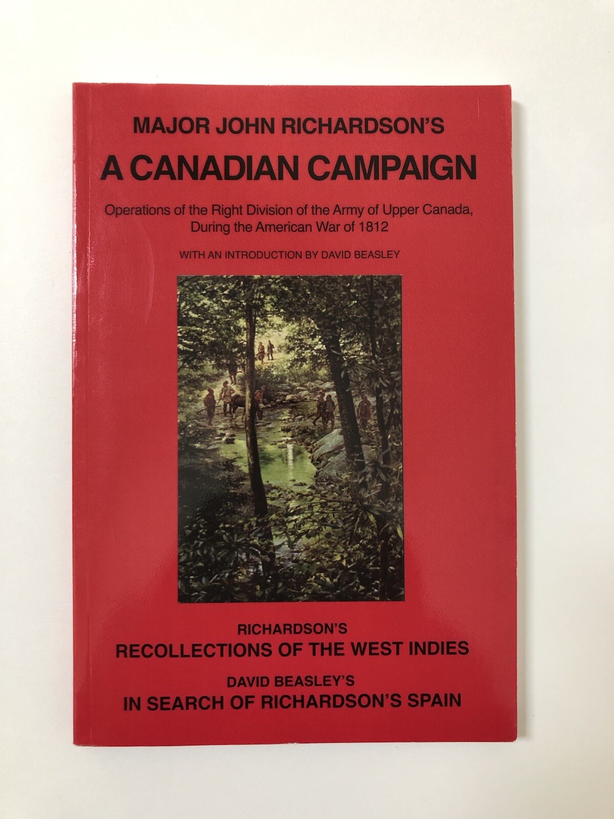 Major John Richardson’s A Canadian Campaign; Recollections of the West Indies