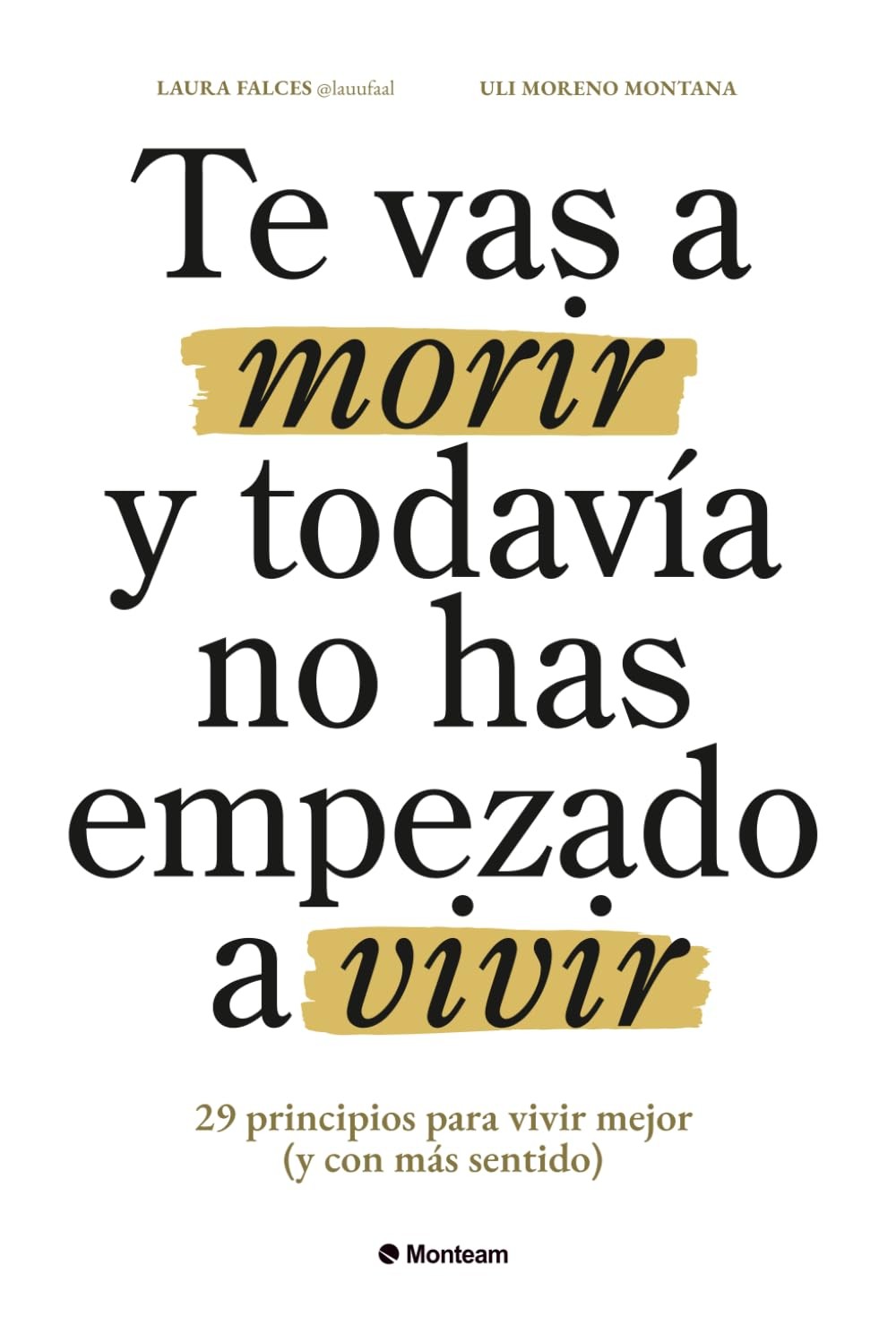 Te vas a morir y todavia no has empezado a vivir: 29 principios para v Paperback