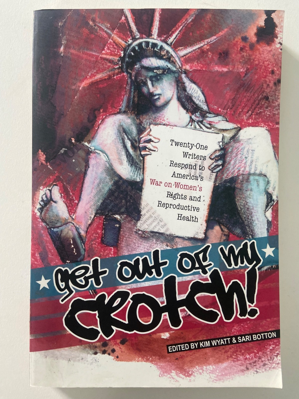 Get Out of My Crotch : 21 Writers Respond to America’s War on Women’s..VERY GOOD