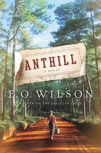 Anthill: A Novel – Roughcut By Wilson, Edward O – VERY GOOD