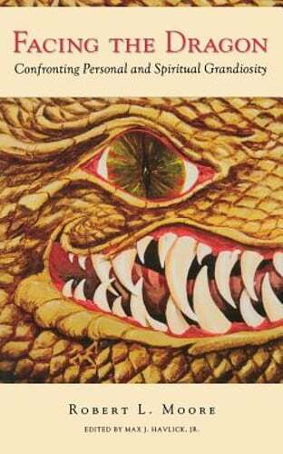 Facing the Dragon: Confronting Personal and Spiritual Grandiosity by Moore: New
