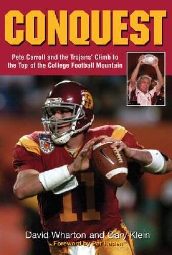 Conquest: Pete Carroll and the Trojans Climb to the Top of the College F – GOOD