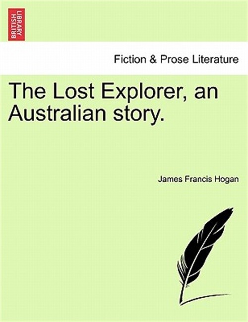 The Lost Explorer, an Australian Story. (Paperback or Softback)