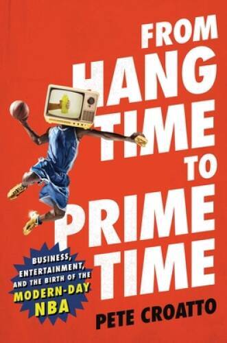 From Hang Time to Prime Time: Business, Entertainment, and the Birth of t – GOOD