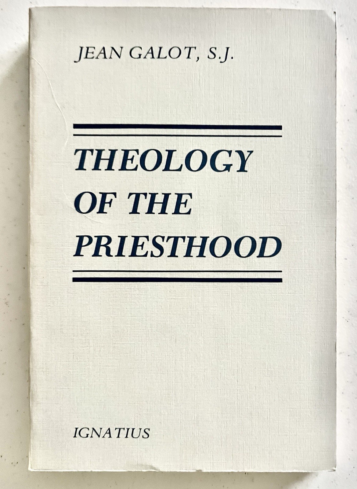 Theology of the Priesthood by Jean Galot – Ignatius Press, 1986, Trade Paper