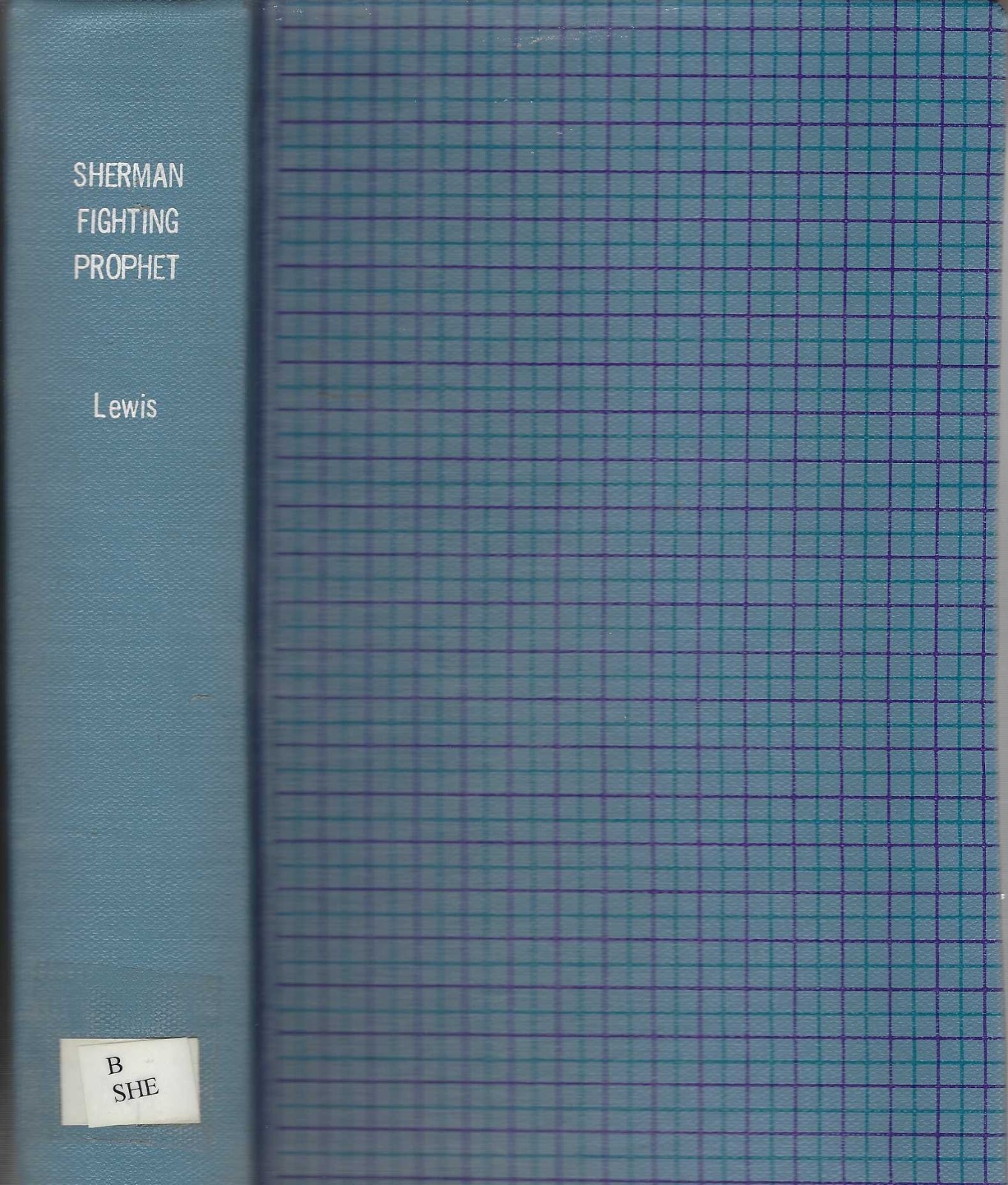 SHERMAN Fighting Prophet by Lloyd Lewis (7/1958 Harcourt Brace & Co.)