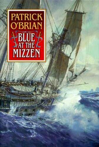 Blue at the Mizzen (Aubrey Maturin) – Hardcover By OBrian, Patrick – GOOD
