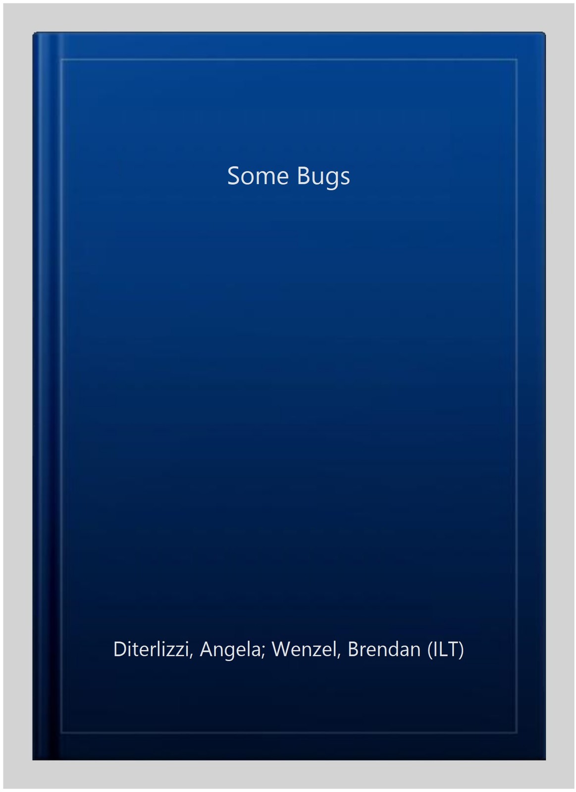 Some Bugs, Hardcover by Diterlizzi, Angela; Wenzel, Brendan (ILT), Brand New,…