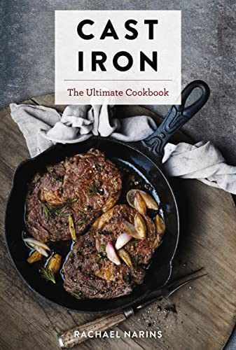 Cast Iron: The Ultimate Cookbook With – Hardcover, by Narins Rachael – Very Good